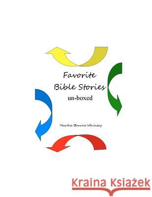 Favorite Bible Stories Un-Boxed Martha Whinery 9781468142594 Createspace