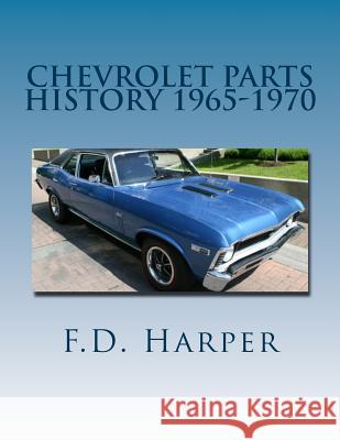 Chevrolet Parts History 1965-1970 F. D. Harper 9781468143126 Createspace