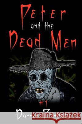 Peter And The Dead Men: Book 1 In The PETER AND THE MONSTERS Series Pillsbury, Darren 9781468144260