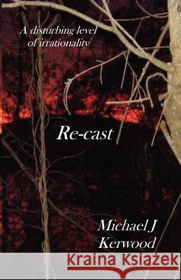 Re-cast Kerwood, Michael J. 9781468144383 Createspace