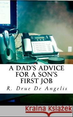 A Dad's Advice for a Son's First Job R. Drue D 9781468146189 Createspace