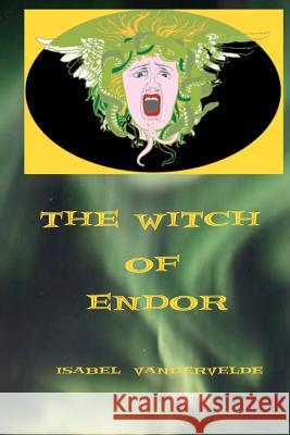 The Witch of Endor: The Goddess Books Isabel -------------------- Vandervelde 9781468146370