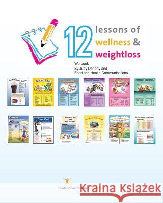 12 Lessons of Wellness and Weight Loss Workbook: Companion Workbook to 12 Lessons of Wellness and Weight Loss Program Judy Doherty 9781468148749 Createspace