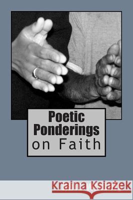 Poetic Ponderings: on Faith Whitely, Kate 9781468149098