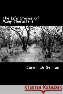 The Life Stories Of Many Characters Semien, Jeremiah 9781468149883