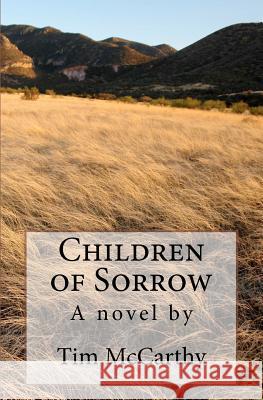 Children of Sorrow: A novel by Tim McCarthy McCarthy, Tim 9781468150285