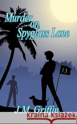 Murder on Spyglass Lane J. M. Griffin 9781468154023 Createspace