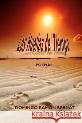 Las Huellas del Tiempo Domingo Ram Bernat 9781468154085 Createspace