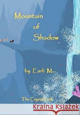 Mountain of Shadow: The Crystal Link Earli M 9781468154122 Createspace