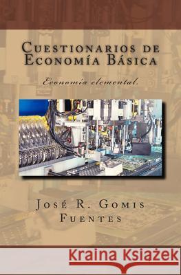 Cuestionarios de Economía Básica: Economía elemental. Gomis Fuentes, Jose R. 9781468156720 Createspace