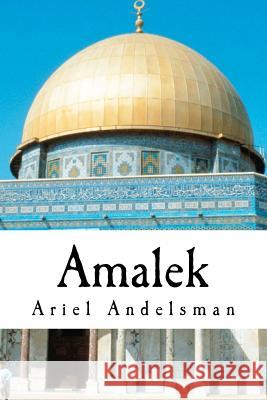 Amalek Ariel Andelsman 9781468156904 Createspace