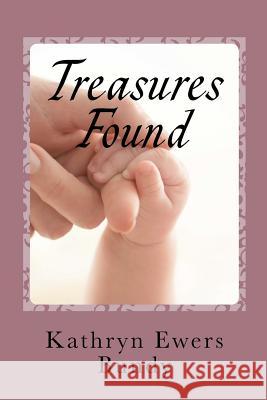 Treasures Found Kathryn Ewer 9781468157161 Createspace