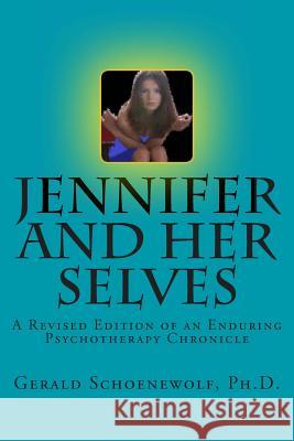 Jennifer and Her Selves: Revised Edition Gerald Schoenewol 9781468160482 Createspace