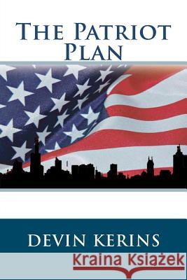 The Patriot Plan Devin Kerins 9781468160697 Createspace