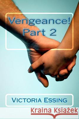 Vengeance! Part 2: Part 2 Victoria Essing 9781468161823 Createspace
