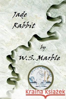 Jade Rabbit W. S. Marble 9781468162271 Createspace