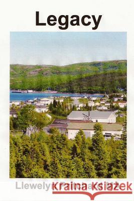 Legacy: Port Hope Simpson Town, Newfoundland and Labrador, Canada Llewelyn Pritchar 9781468162851 Createspace