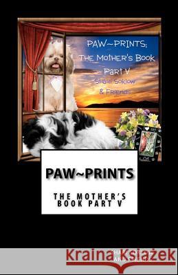 PAW PRINTS; The Mother's Book Part V Soklow, Shari 9781468163506 Createspace