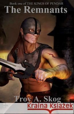 The Remnants: Book 1 Troy A. Skog 9781468163551