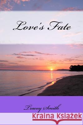 Love's Fate Tracey Smith 9781468163858