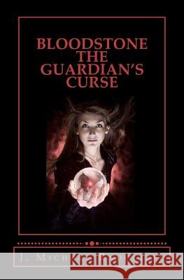 Bloodstone - The Guardian's Curse: Beyond the Veil - Book Two MR J. Michael Radcliffe 9781468163919