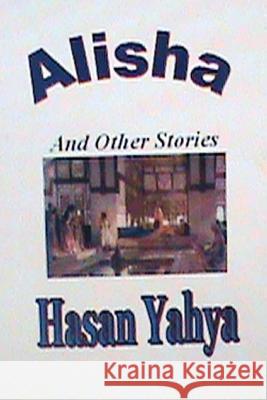 Alisha and Other Stories: Sheila Rubinstein Hasan Yahya 9781468165159 Createspace