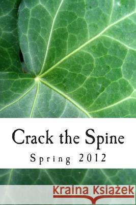 Crack the Spine: Spring 2012 Crack the Spine Kerri Farrell Foley 9781468165791