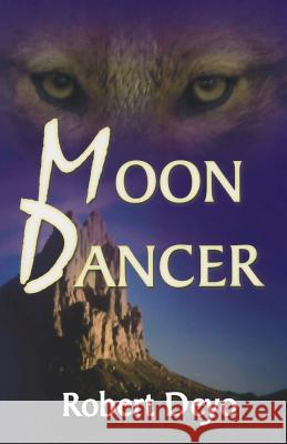 Moon Dancer: Bite of the Werewolf Robert Deyo 9781468167580 Createspace