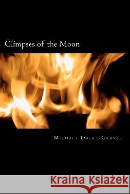 Glimpses of the Moon MR Michael Dalke Graves 9781468168464