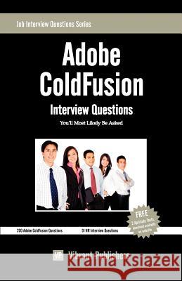 Adobe ColdFusion Interview Questions You'll Most Likely Be Asked Publishers, Vibrant 9781468171013 Createspace