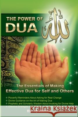 The Power of Dua (to Allah): An Essential Guide to Increase the Effectiveness of Making Dua to Allah Iqrasense 9781468171273 Createspace Independent Publishing Platform