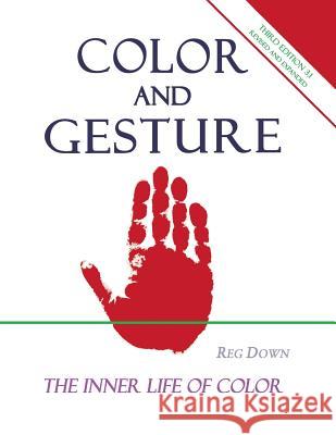 Color and Gesture: The Inner Life of Color Reg Down 9781468172089 Createspace Independent Publishing Platform