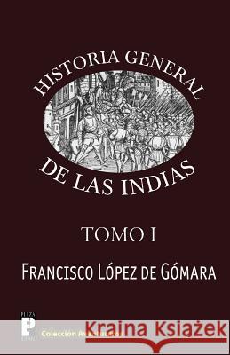 Historia General de las Indias De Gomara, Francisco Lopez 9781468172300 Createspace