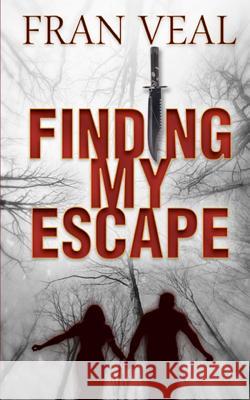 Finding My Escape Fran Veal 9781468173956