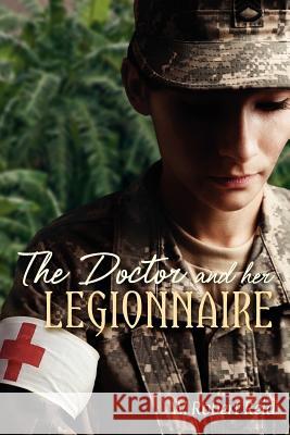 The Doctor and her Legionnaire Reid, W. Robert 9781468176551 Createspace Independent Publishing Platform