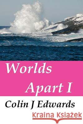 Worlds Apart I Colin J. Edwards Pearl Hailstone 9781468176636 Createspace