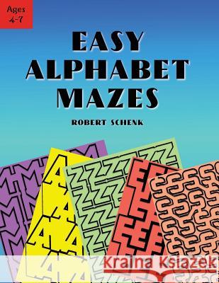 Easy Alphabet Mazes Robert Schenk 9781468179040 Createspace