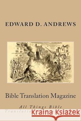 Bible Translation Magazine: All Things Bible Translation (January 2012) Edward D. Andrews 9781468180862 Createspace Independent Publishing Platform