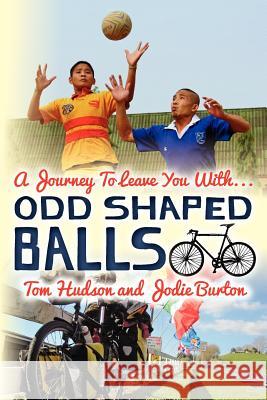 Odd Shaped Balls: A Journey To Leave You With... Odd Shaped Balls Burton, Jodie 9781468184297 Createspace