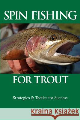 Spin Fishing for Trout: Strategies and Tactics for Success David E. Dirks Michael Bieger 9781468184389