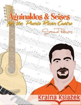 Aguinaldos & Seises for the Puerto Rican Cuatro: Samuel Ramos Samuel Ramos 9781468186222