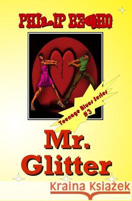 Mr. Glitter: Teenage Blues Series Philip Begho 9781468186765 Createspace