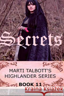 Secrets, Book 11, (Marti Talbott's Highlander Series) Marti Talbott 9781468187878 Createspace Independent Publishing Platform