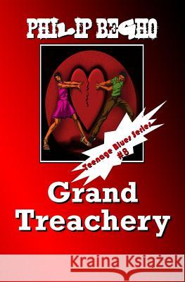 Grand Treachery: Teenage Blues Series Philip Begho 9781468188271 Createspace