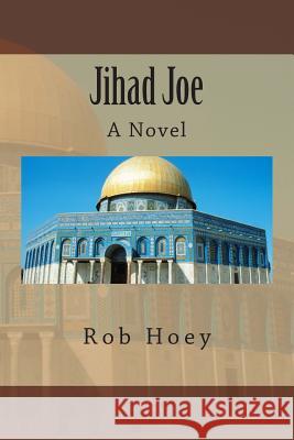 Jihad Joe MR Rob Hoey 9781468189605