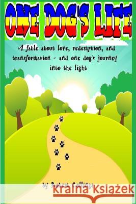 One Dog's Life: Robert Collings Robert W. Collings 9781468191455 Createspace
