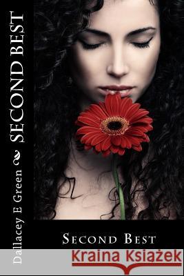 Second Best: (Sweet, Clean, Inspirational, Romance Story) Dallacey E. Green 9781468193886 Createspace