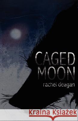 Caged Moon Rachel Deagan 9781468194999