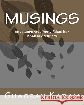 Musings: on Lebanon Arab World Palestine-Israel Environment Karam, Ghassan 9781468195262