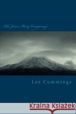 The Jesus Mary Conspiracy: Fact Or FIction Cummings, Lee 9781468195514
